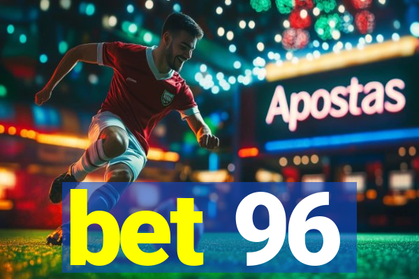 bet 96