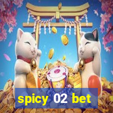 spicy 02 bet