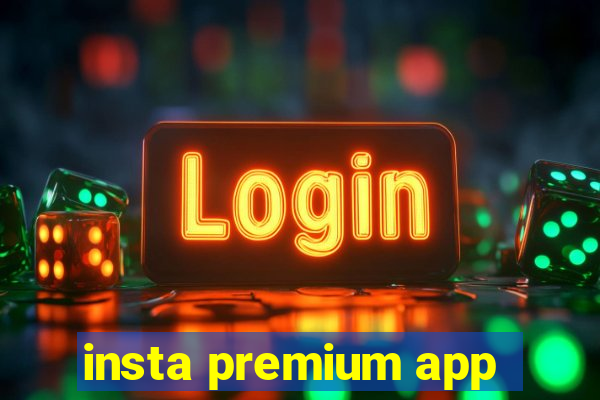 insta premium app