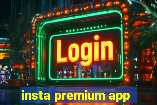 insta premium app