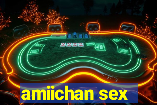 amiichan sex