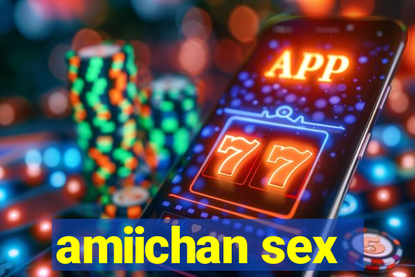 amiichan sex