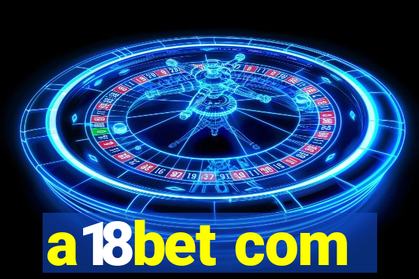 a18bet com