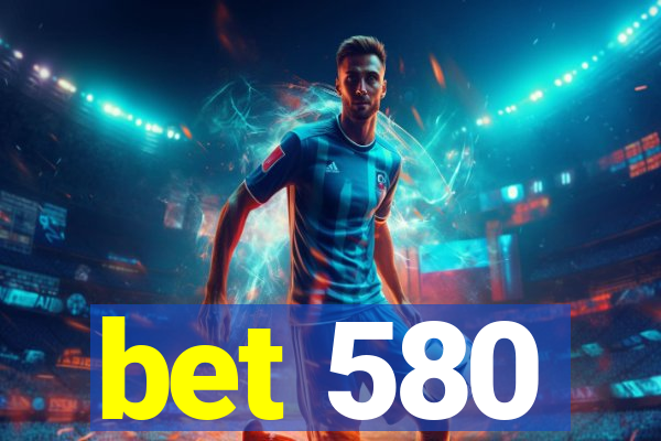 bet 580