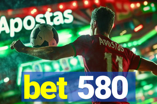 bet 580