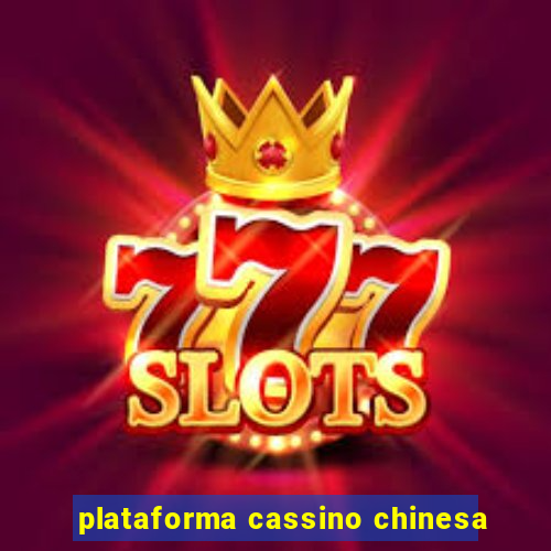 plataforma cassino chinesa