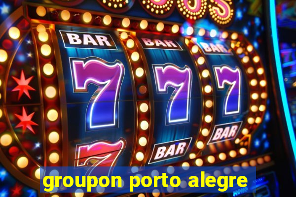 groupon porto alegre