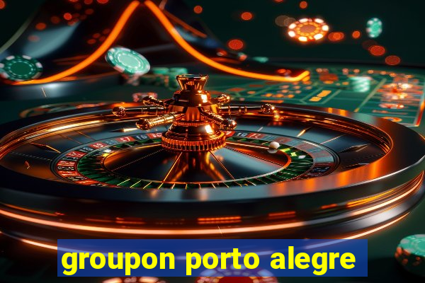 groupon porto alegre