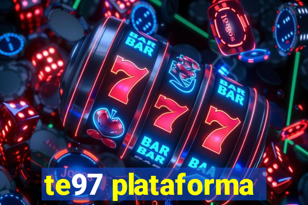 te97 plataforma