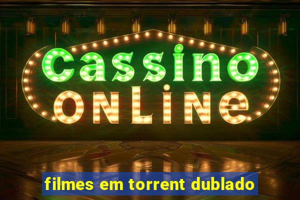 filmes em torrent dublado