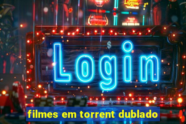 filmes em torrent dublado