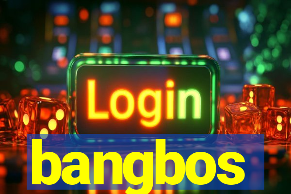 bangbos