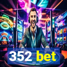 352 bet