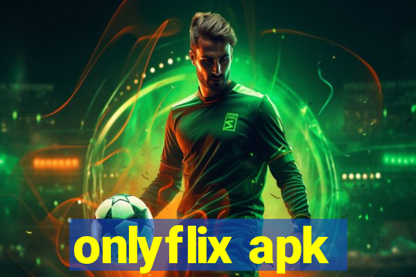 onlyflix apk