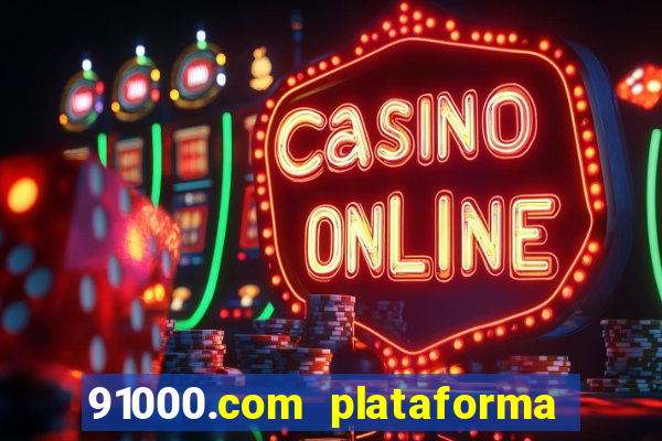 91000.com plataforma de jogos