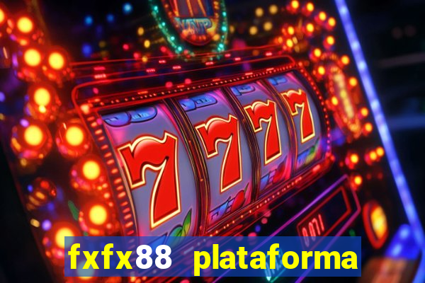 fxfx88 plataforma de jogos