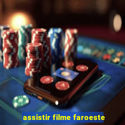 assistir filme faroeste