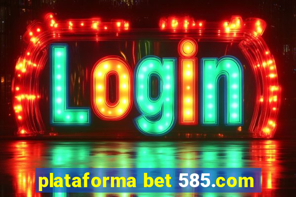 plataforma bet 585.com