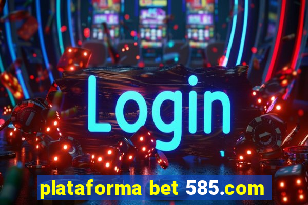 plataforma bet 585.com