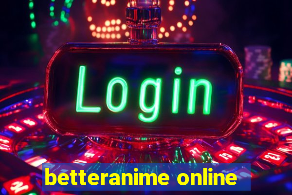 betteranime online