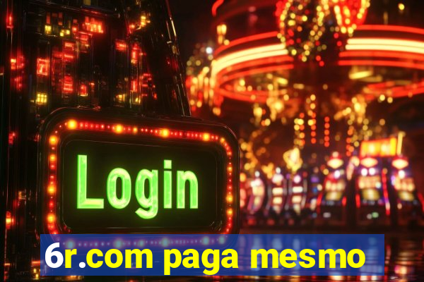 6r.com paga mesmo