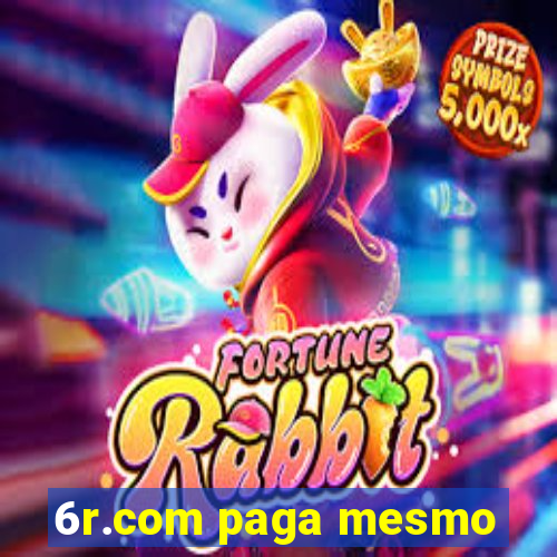 6r.com paga mesmo