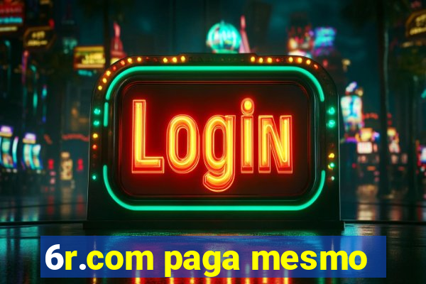 6r.com paga mesmo