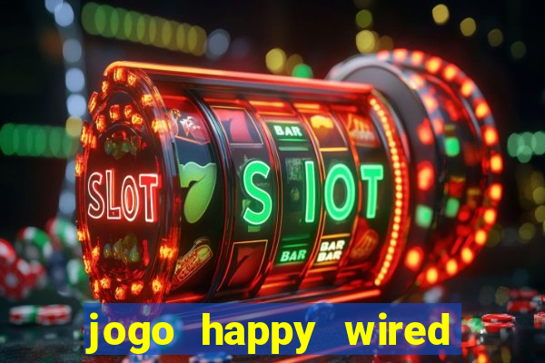 jogo happy wired paga mesmo