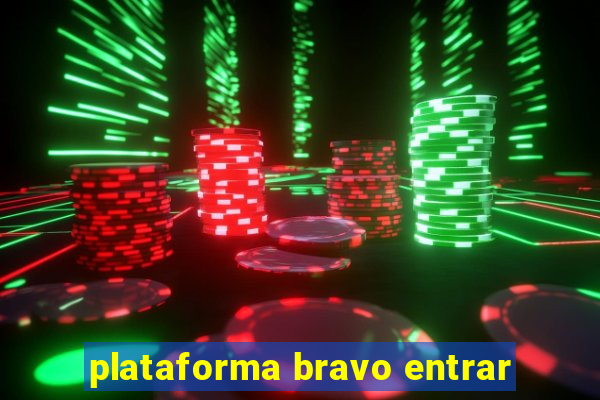 plataforma bravo entrar