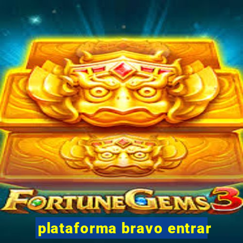 plataforma bravo entrar