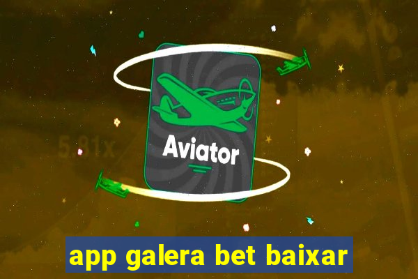 app galera bet baixar