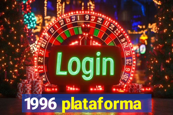 1996 plataforma