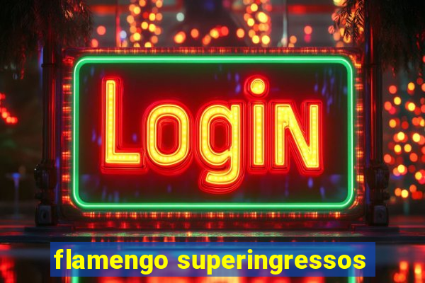 flamengo superingressos