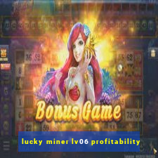 lucky miner lv06 profitability