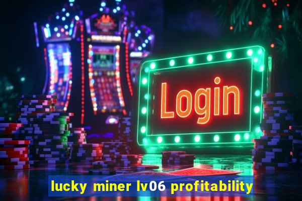 lucky miner lv06 profitability