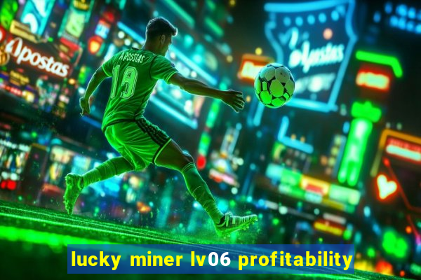 lucky miner lv06 profitability