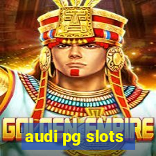 audi pg slots