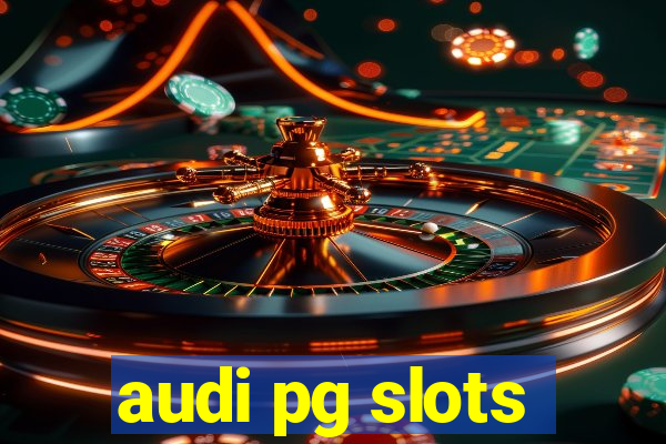 audi pg slots