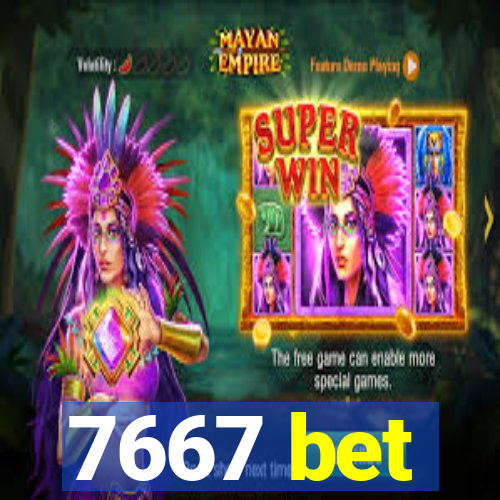 7667 bet