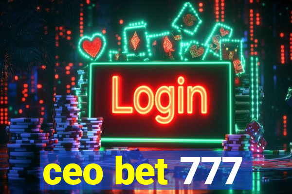 ceo bet 777