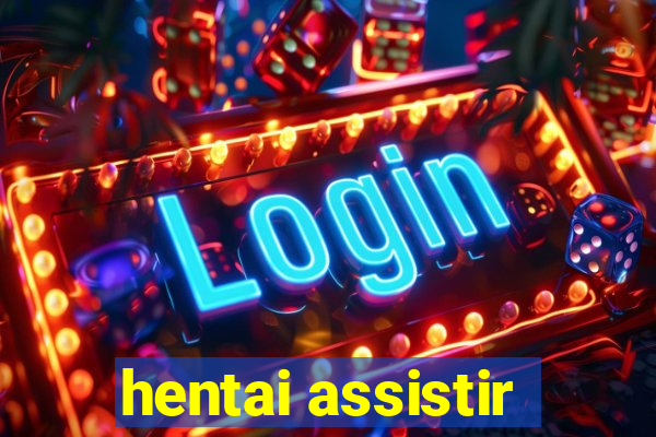 hentai assistir