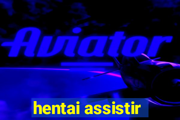 hentai assistir