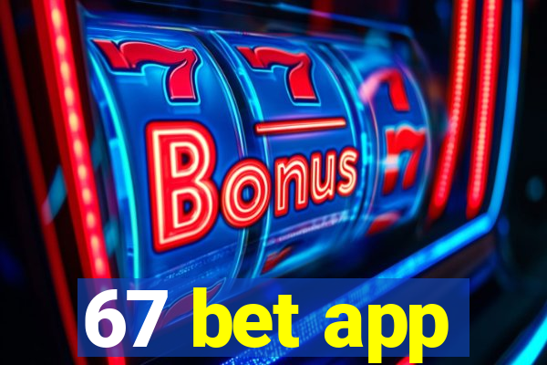 67 bet app