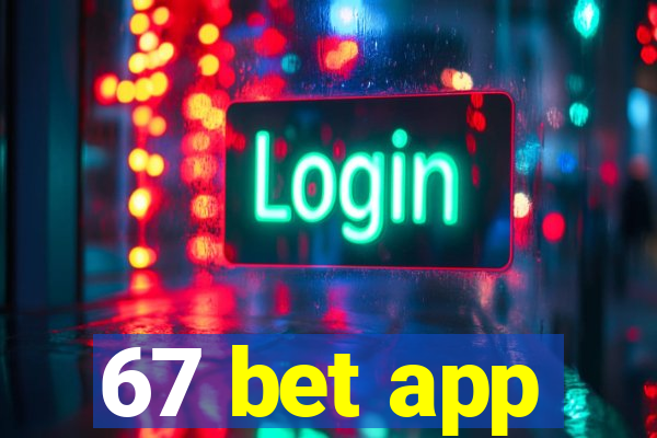 67 bet app