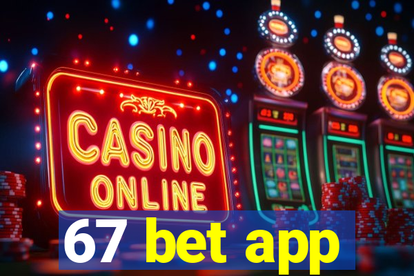 67 bet app