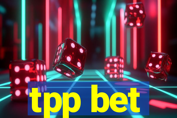 tpp bet