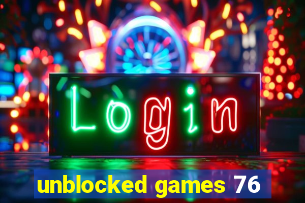 unblocked games 76