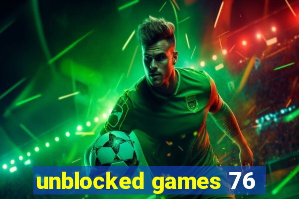 unblocked games 76