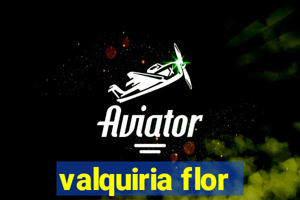 valquiria flor