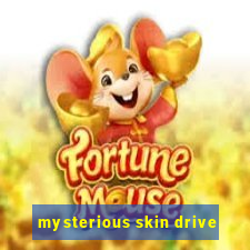 mysterious skin drive